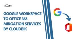 G Suite to Office 365 Migrations - CloudBik